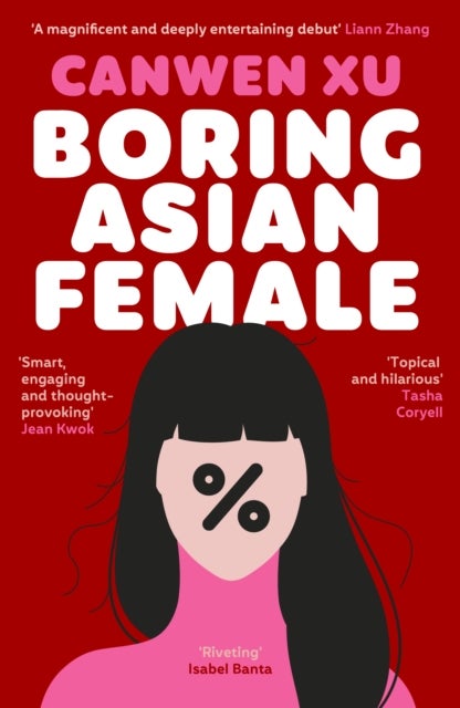 Boring Asian Female - An Addictive Debut about Obsession, Identity and the Dark Side of Success in a World That Demands You Stand Out