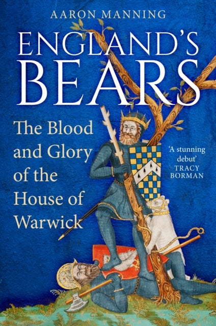 England's Bears - The Blood and Glory of the House of Warwick