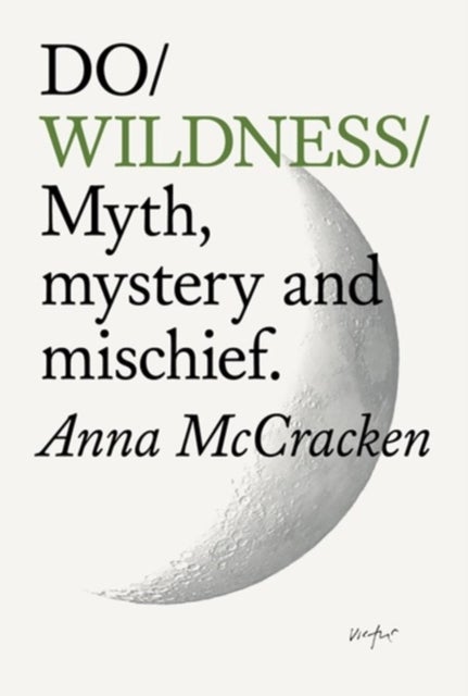 Do Wildness - Myth, mystery, and mischief