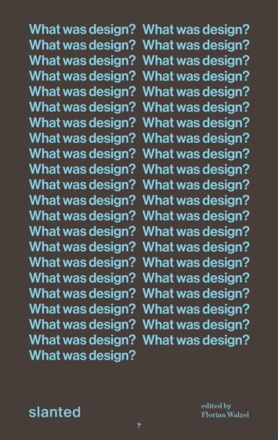 What was design? - Declarations and definitions from a century of creative quest