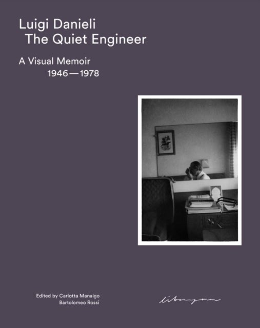 The Quiet Engineer - A Visual Memoir 1946–1978