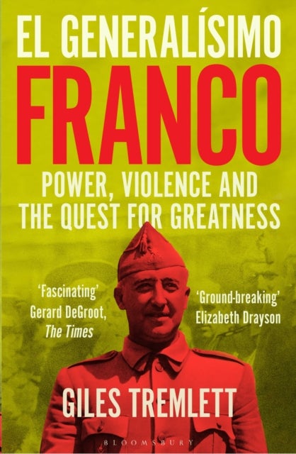 El Generalisimo - Franco: Power, Violence and the Quest for Greatness