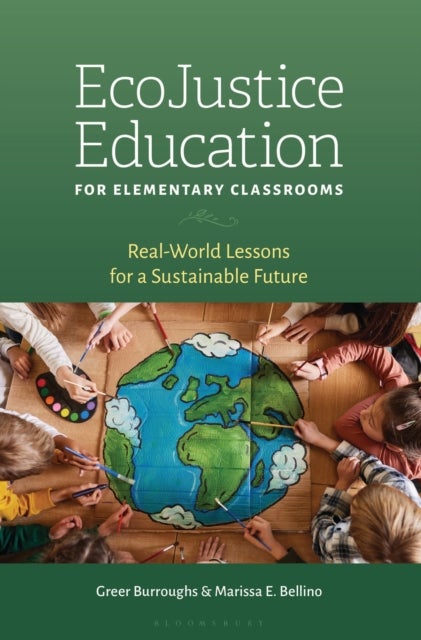EcoJustice Education for Elementary Classrooms - Real-World Lessons for a Sustainable Future