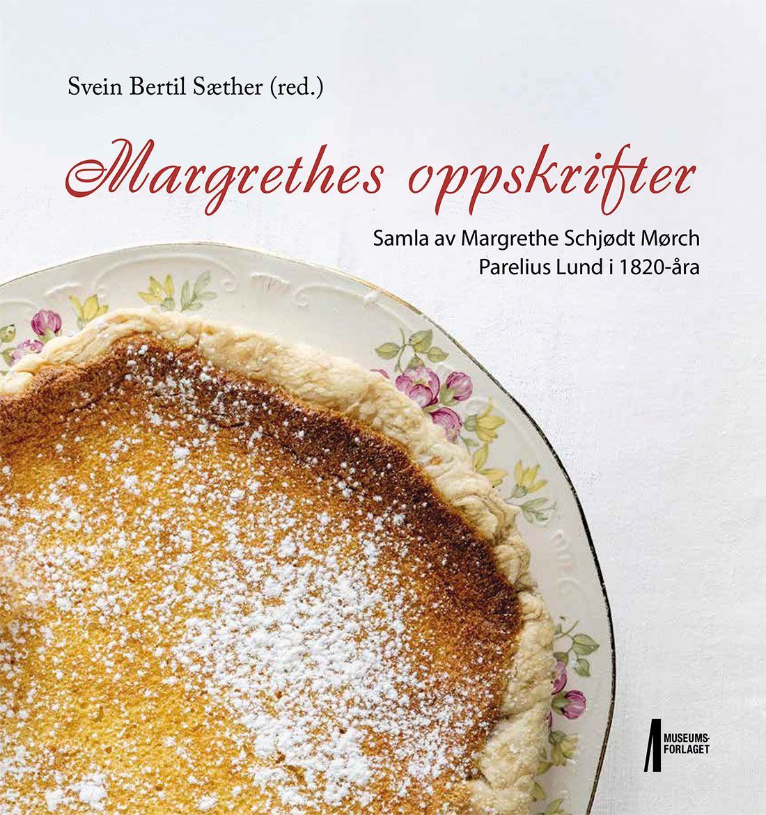 Margrethes oppskrifter - samla av Margrethe Schjødt Mørch Parelius Lund