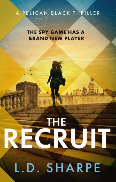 The Recruit - The clever, gripping first book in the Pelican Black spy thriller series