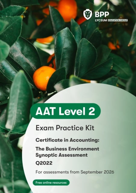 AAT The Business Environment Synoptic Assessment - Exam Practice Kit