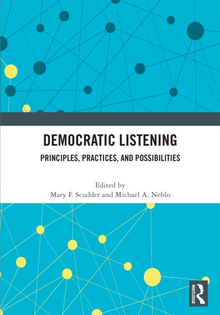 Democratic Listening - Principles, Practices, and Possibilities
