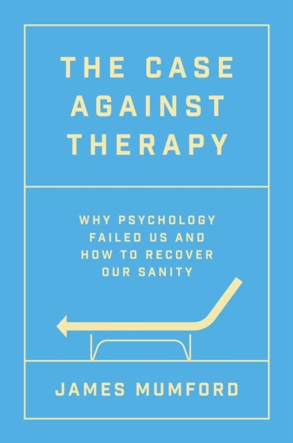 The Case Against Therapy