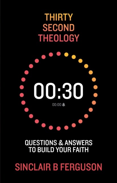 Thirty Second Theology - Questions and Answers to Build Your Faith