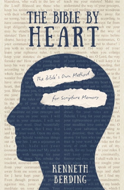The Bible by Heart - The Bible's Own Method for Scripture Memory