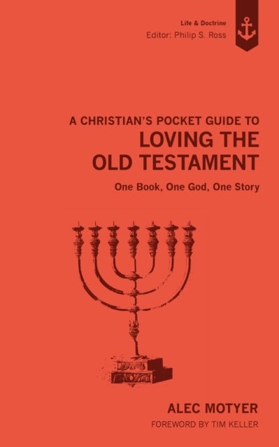 A Christian's Pocket Guide to Loving The Old Testament - One Book, One God, One Story