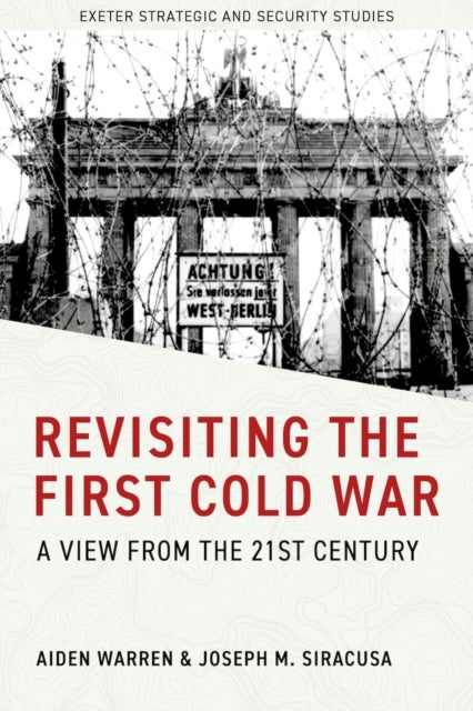 Revisiting the First Cold War - A View from the 21st Century