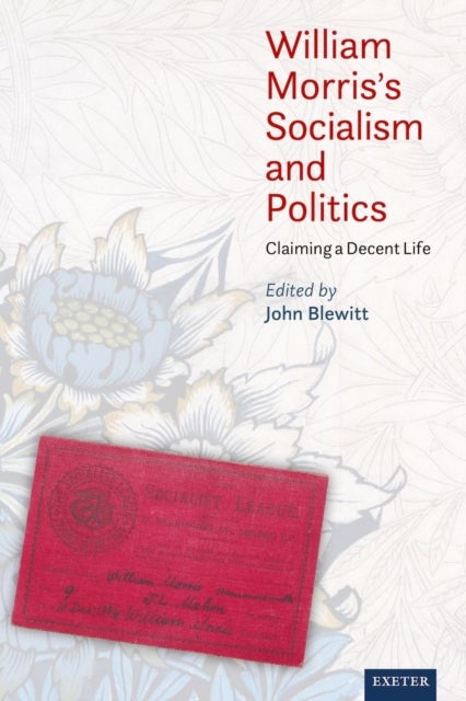William Morris’s Socialism and Politics - Claiming a Decent Life