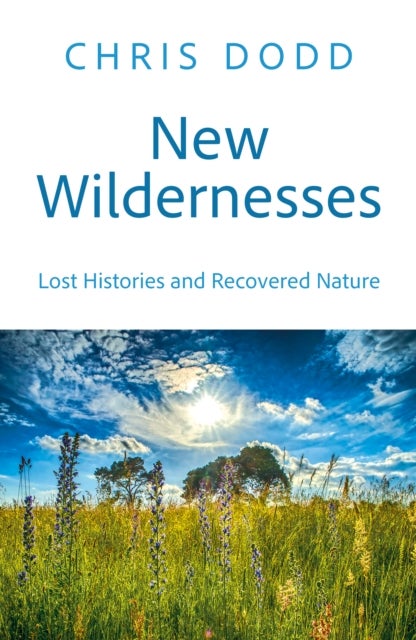 New Wildernesses - Lost Histories and Recovered Nature
