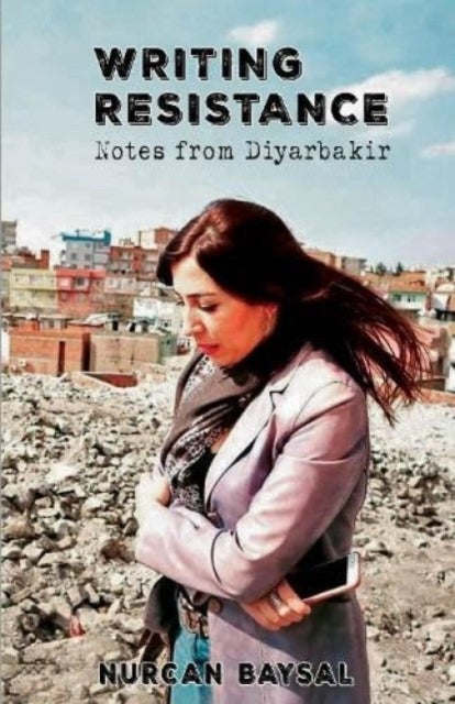 Writing Resistance - Notes from Diyarbakir