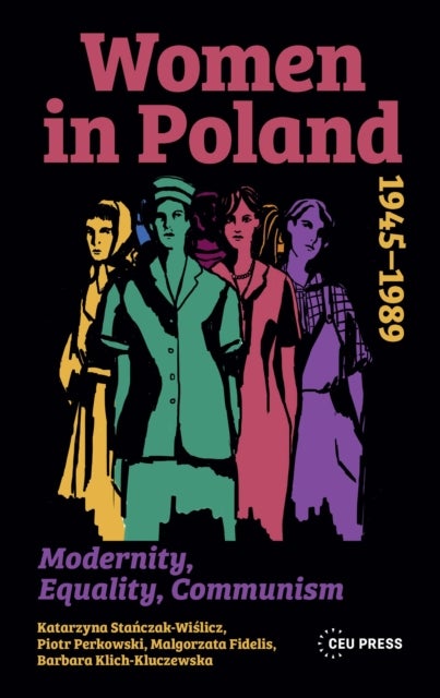 Women in Poland, 1945–1989 - Modernity, Equality, Communism