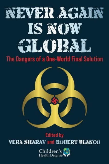 Never Again is Now Global - The Dangers of a One-World Final Solution