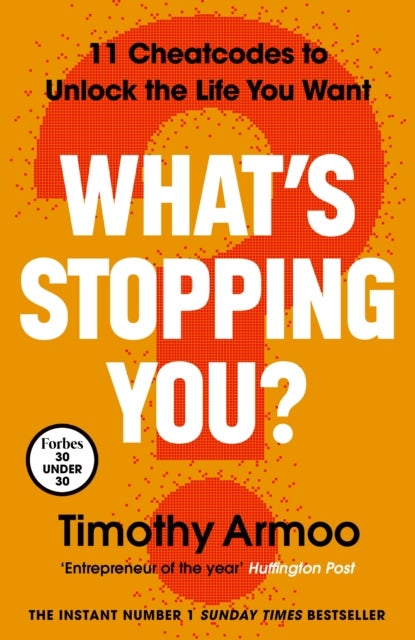 What’s Stopping You? - 11 Cheatcodes to Unlock the Life You Want