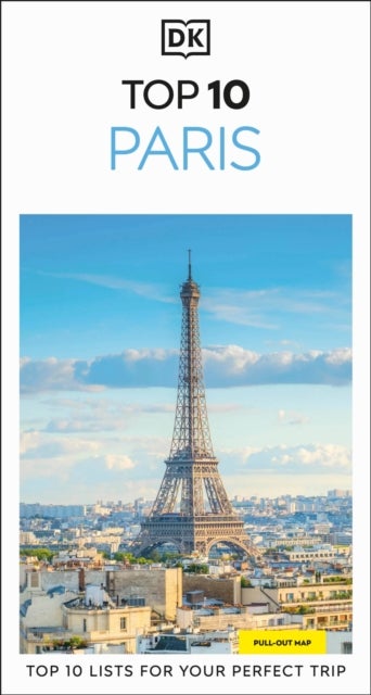 DK Top 10 Paris - Top 10 lists for your perfect trip, plus an all-weather folded map