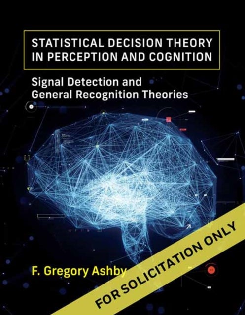 Statistical Decision Theory in Perception and Cognition - Signal Detection and General Recognition Theories