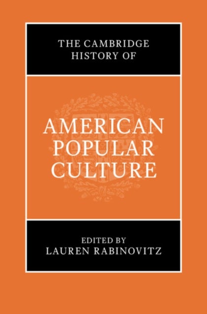 The Cambridge History of American Popular Culture