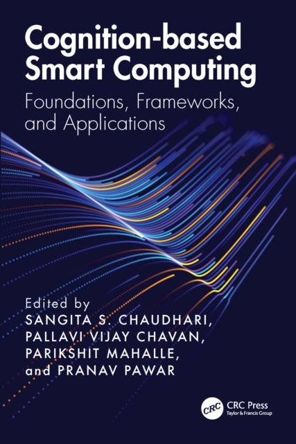 Cognition-based Smart Computing - Foundations, Frameworks, and Applications