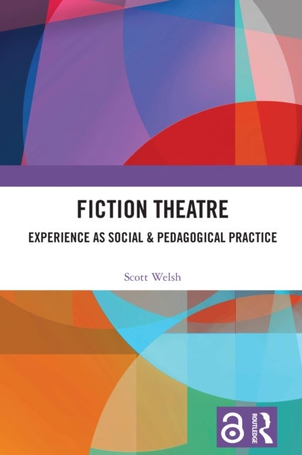 Fiction Theatre - Experience as Social & Pedagogical Practice