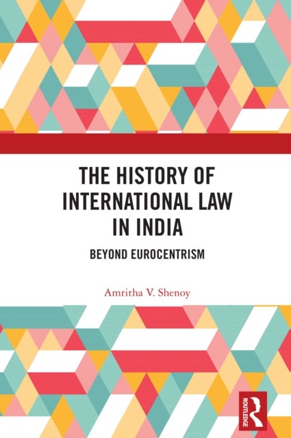 The History of International Law in India - Beyond Eurocentrism