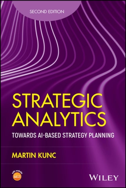 Strategic Analytics: Towards AI–based strategy pla nning, 2nd Edition - Towards AI-based Strategy Planning