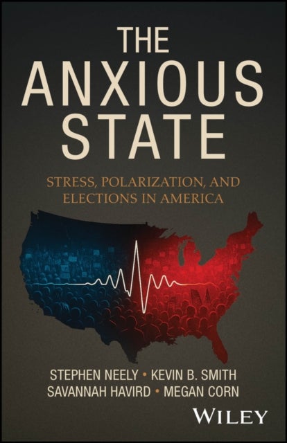 The Anxious State - Stress, Polarization, and Elections in America