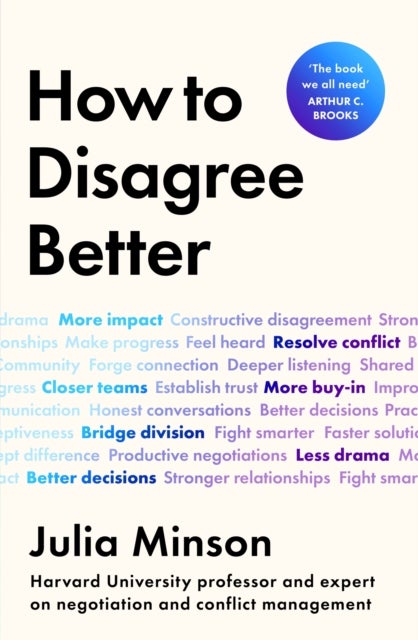 How To Disagree Better - 'The book we all need' ARTHUR C. BROOKS