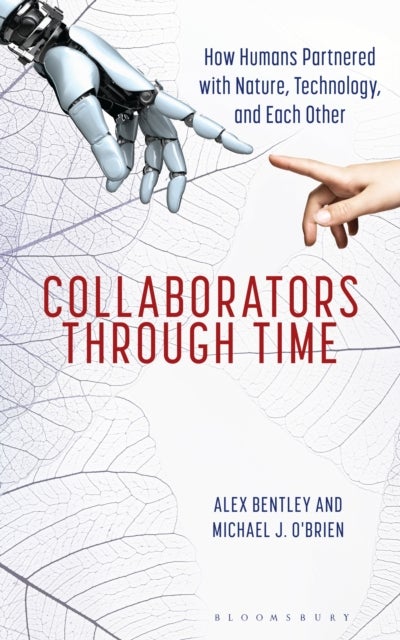 Collaborators through Time - How Humans Partnered with Nature, Technology, and Each Other
