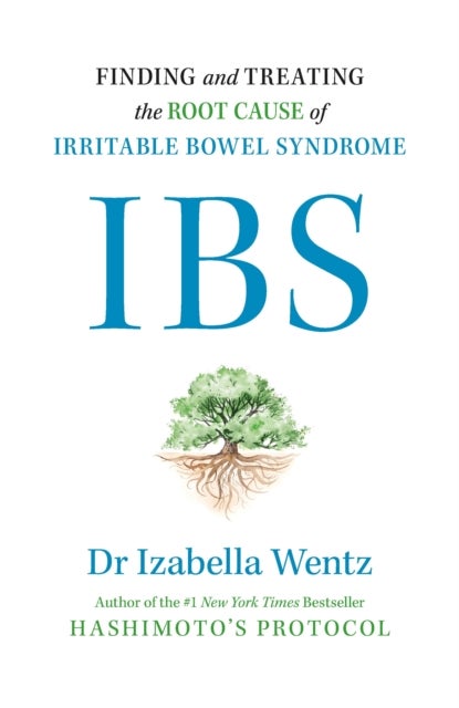 IBS - Finding and Treating the Root Cause of Irritable Bowel Syndrome