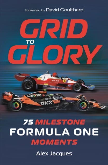 Grid to Glory - 75 Milestone Formula One Moments