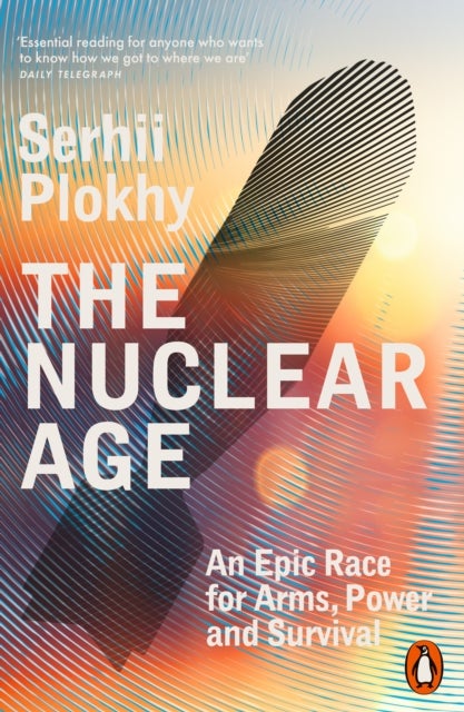 The Nuclear Age - An Epic Race for Arms, Power and Survival