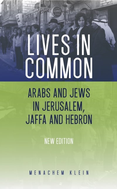 Lives in Common - Arabs and Jews in Jerusalem, Jaffa and Hebron
