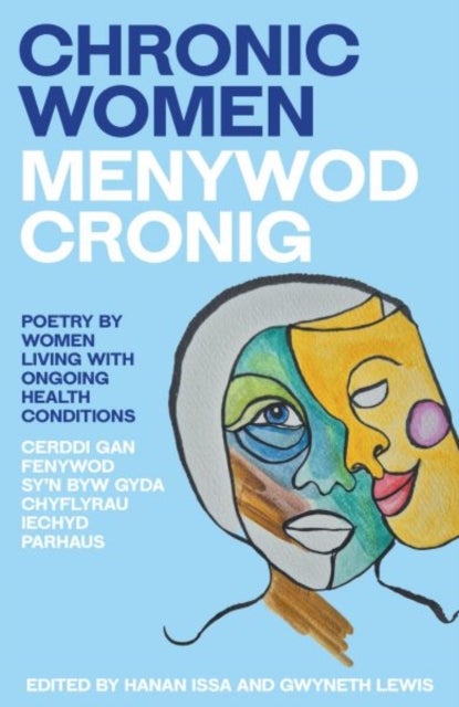 Chronic Women - Menywod Cronig - An anthology of poetry by women living with ongoing health conditions - Cerddi gan fenywod sy'n byw gyda chyflyrau iechyd parhaus