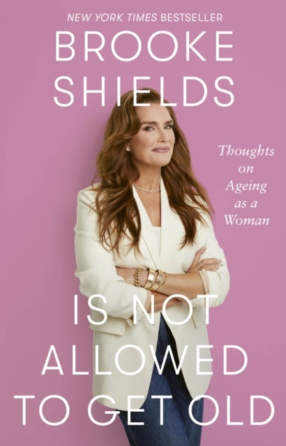 Brooke Shields is Not Allowed to Get Old - Thoughts on ageing as a woman