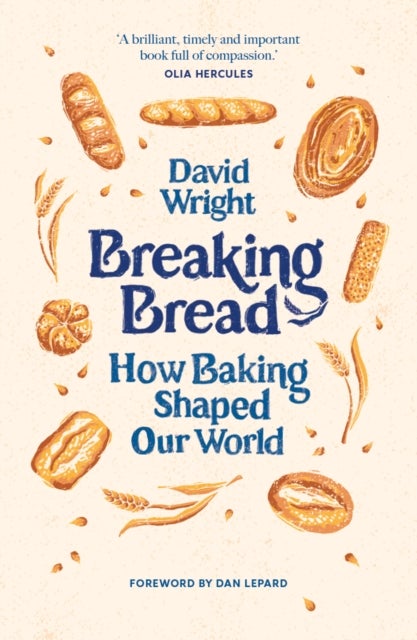 Breaking Bread - How Baking Shaped Our World