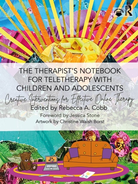 The Therapist’s Notebook for Teletherapy with Children and Adolescents - Creative Interventions for Effective Online Therapy