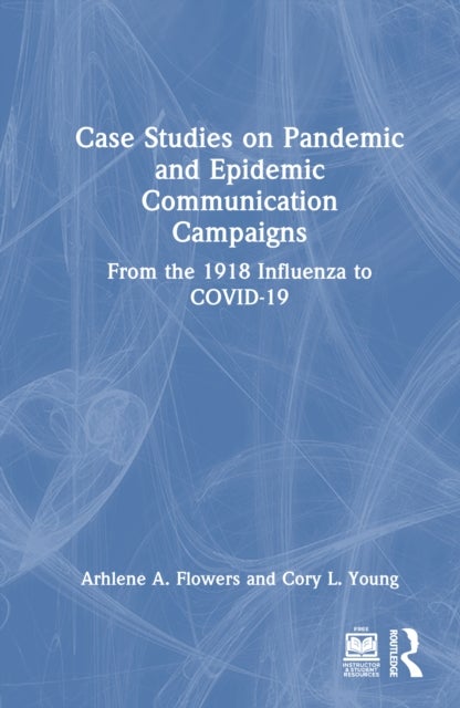 Case Studies on Pandemic and Epidemic Communication Campaigns - From the 1918 Influenza to COVID-19