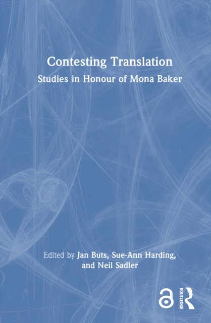 Contesting Translation - Studies in Honour of Mona Baker
