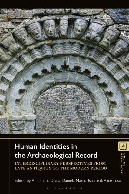 Human Identities in the Archaeological Record - Interdisciplinary Perspectives from Late Antiquity to the Modern Period