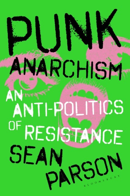 Punk Anarchism - An Anti-Politics of Resistance