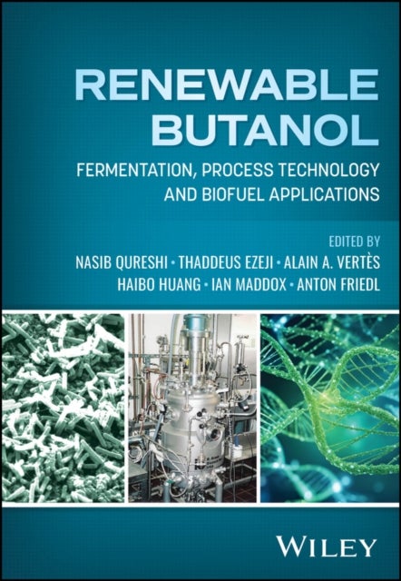 Renewable Butanol - Fermentation, Process Technology and Biofuel Applications