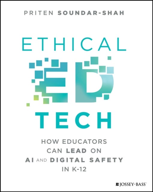 Ethical Ed Tech - How Educators Can Lead on AI and Digital Safety in K-12