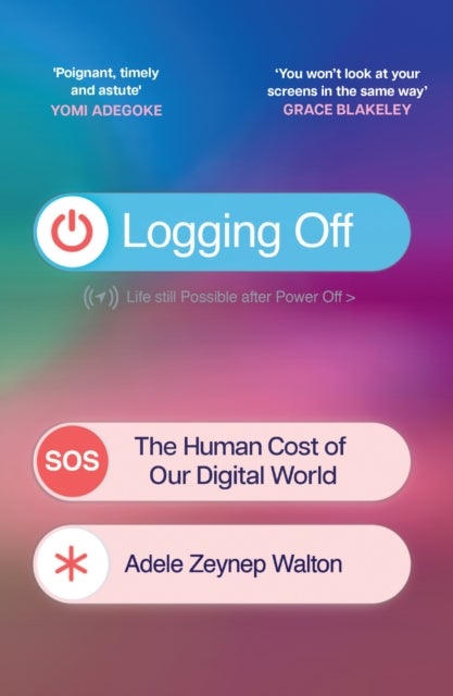 Logging Off - The Human Cost of Our Digital World