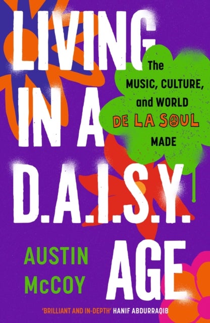 Living in a D.A.I.S.Y. Age - The Music, Culture and World De La Soul Made