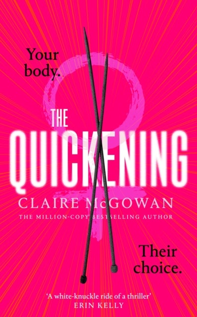 The Quickening - The thrilling, feminist page-turner from the bestselling author of What You Did