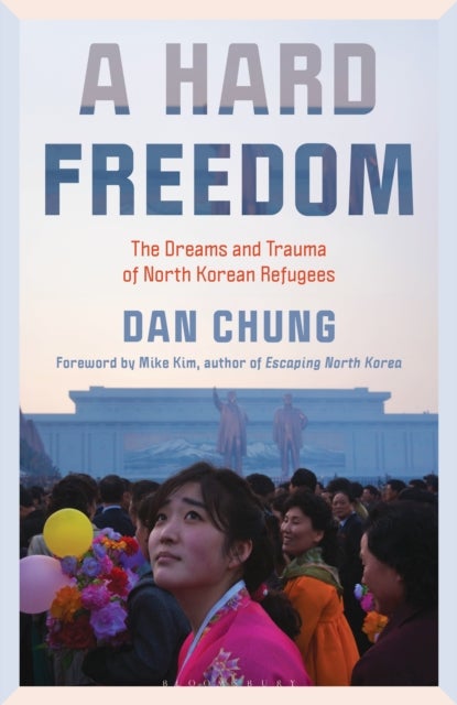 A Hard Freedom - The Dreams and Trauma of North Korean Refugees